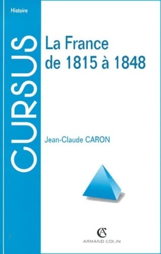 La France de 1815 à 1848 - Jean-Claude Caron